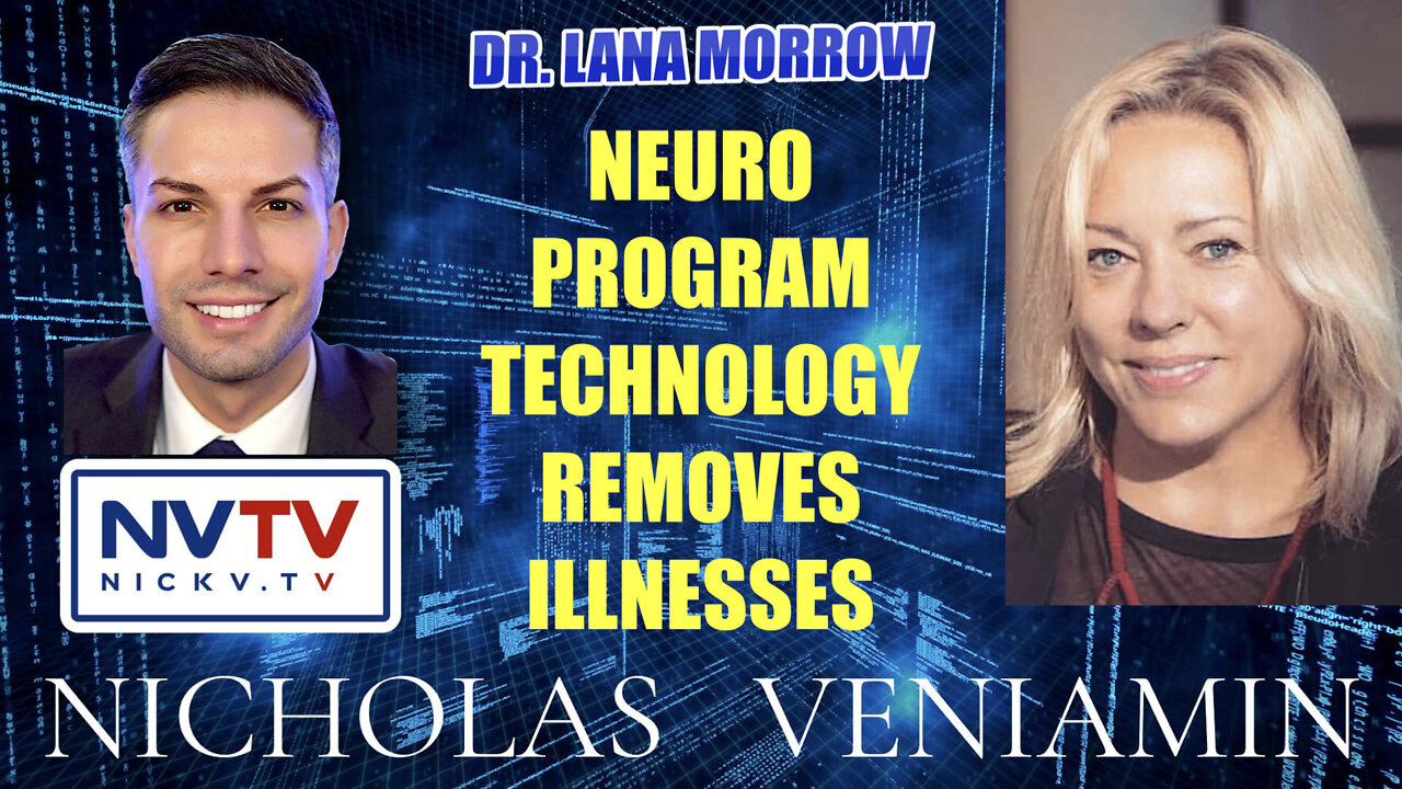 Dr. Lana Morrow Discusses Neuro Program Technology Removes Illnesses with Nicholas Veniamin