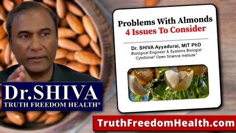 Dr.SHIVA: Problems With Almonds - 4 Issues To Consider.