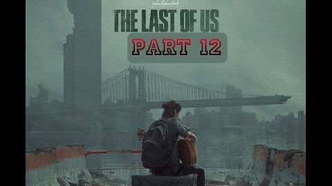 Last Of Us Part 12