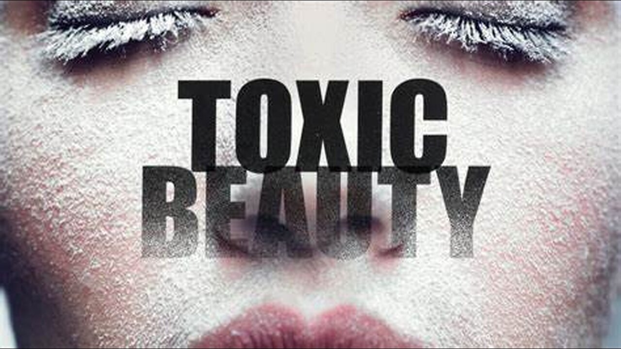 Toxic Beauty ~ Documentary about every day cancer causing products