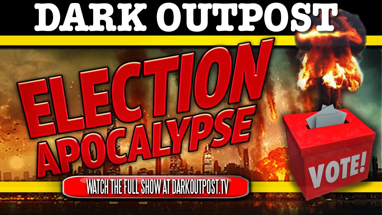 Dark Outpost 11-04-2020 Election Apocalypse