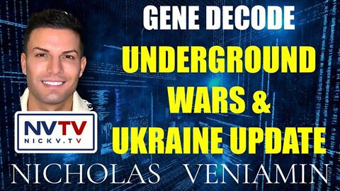 Gene Decode Discusses Underground Wars & Ukraine Update With Nicholas Veniamin