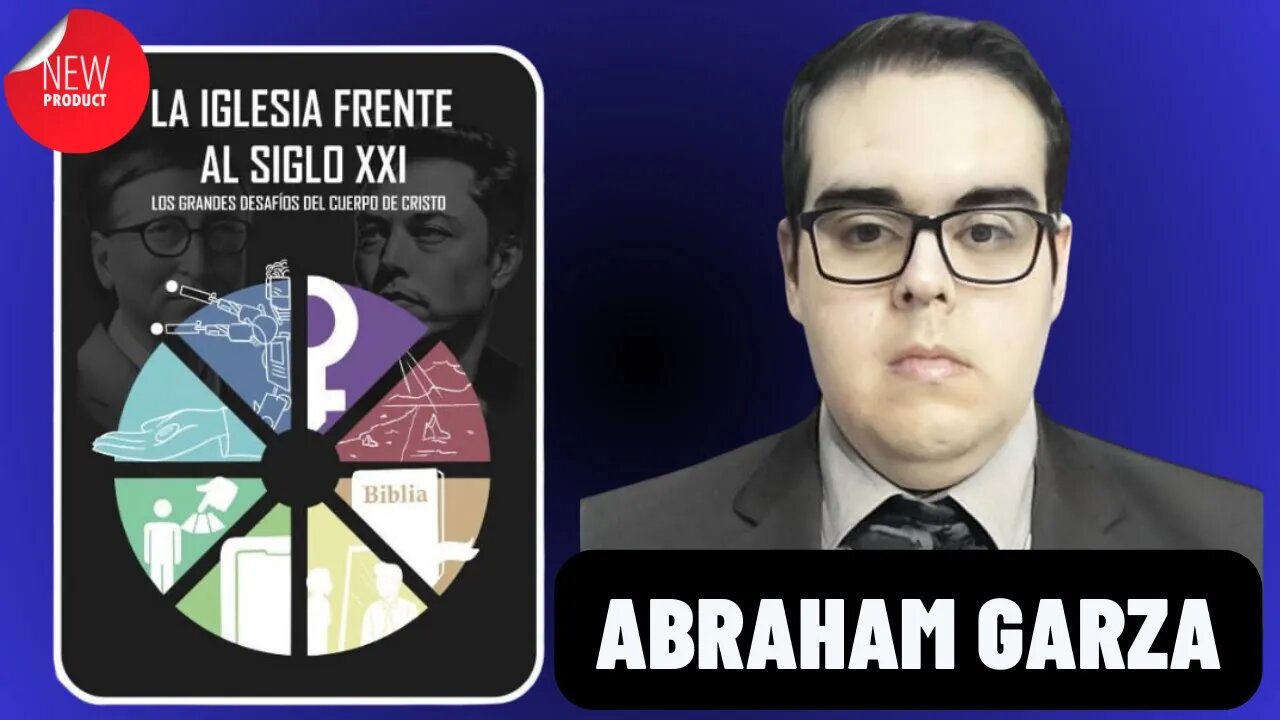 LA IGLESIA FRENTE AL SIGLO XXI, LOS GRANDES DESAFÍOS DEL CUERPO DE CRISTO: ABRAHAM GARZA