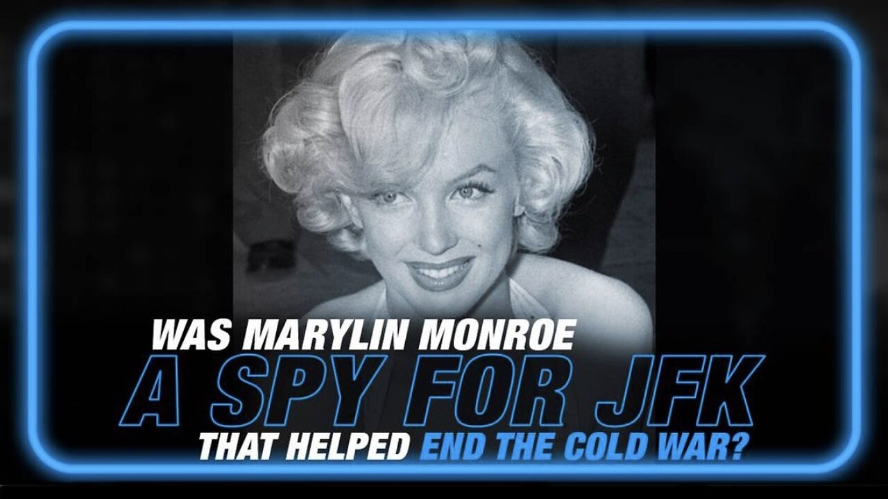 Marylin Monroe a Spy for JFK That Helped End the Cold War?