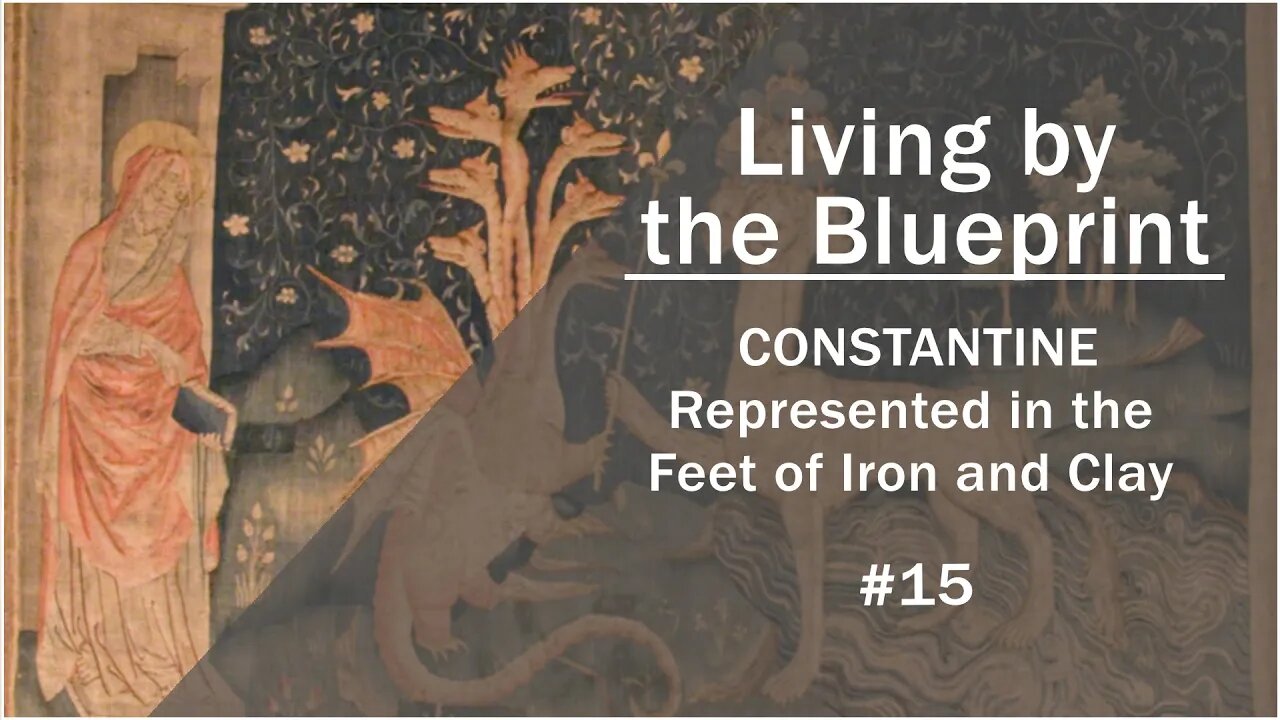 Prophecy Class 15: CONSTANTINE Represented in the Feet of Iron and Clay