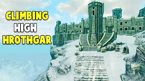 CLIMBING HIGH HROTHGAR - Skyrim Playthrough