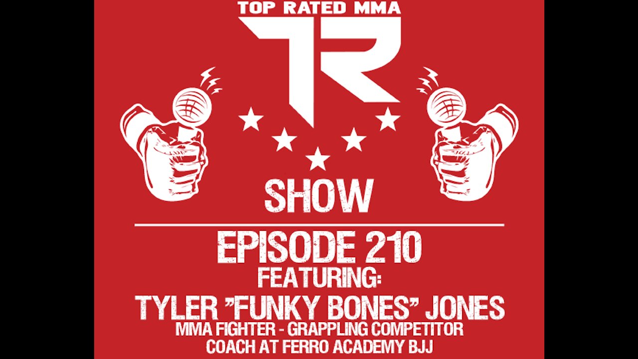 Ep. 210 - Tyler "Funky Bones" Jones - MMA Fighter - Grappling Competitor - Coach at Ferro Academy