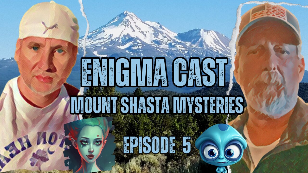 🌄🎙️ EnigmaCast Episode 5: Unveiling the Mysteries of Mount Shasta 🌟