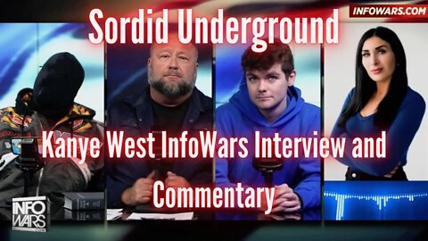 Sordid Underground - Kanye West InfoWars Interview and Commentary