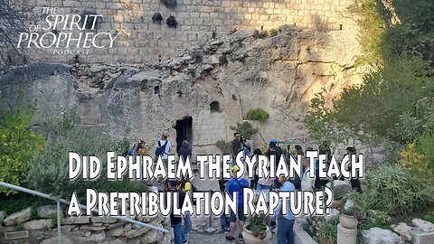 Did Ephraem the Syrian Teach a Pretribulation Rapture?
