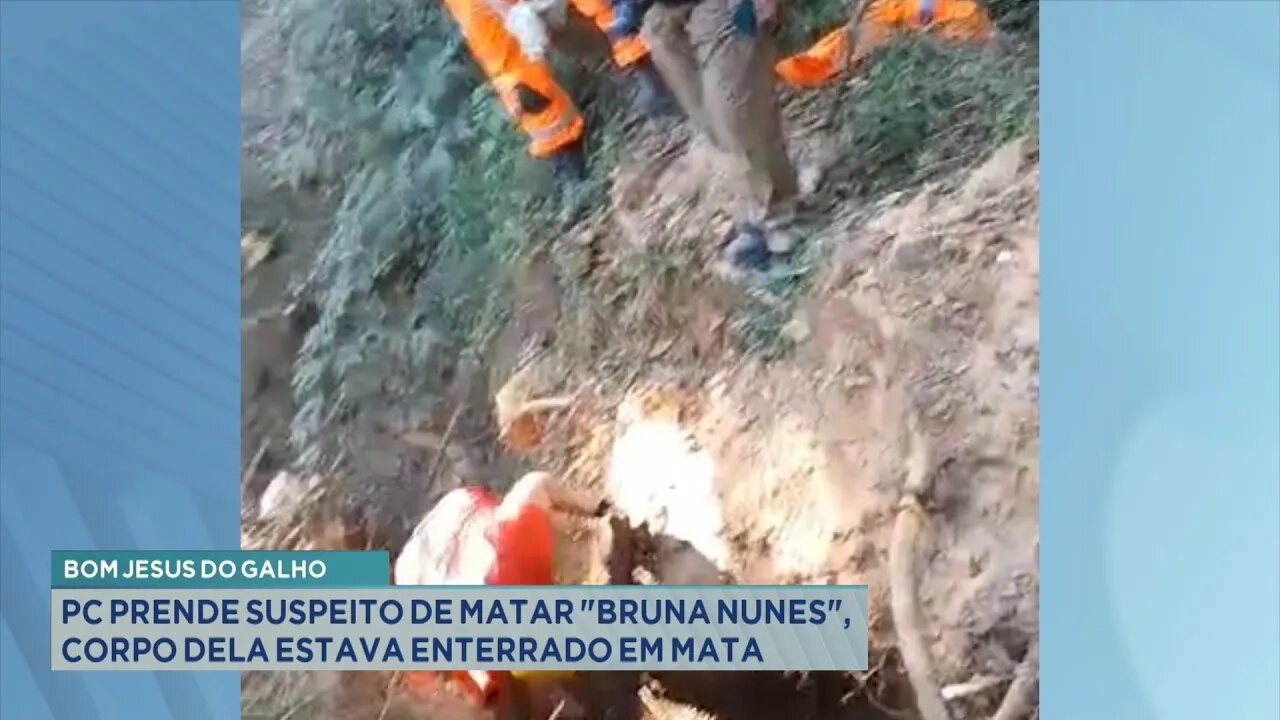 Bom Jesus do Galho: PC Prende Suspeito de Matar "Bruna Nunes", Corpo dela estava Enterrado em Mata.