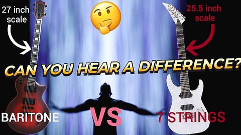 Baritone Guitar VS 7 String Guitar. Both tuned to Drop F