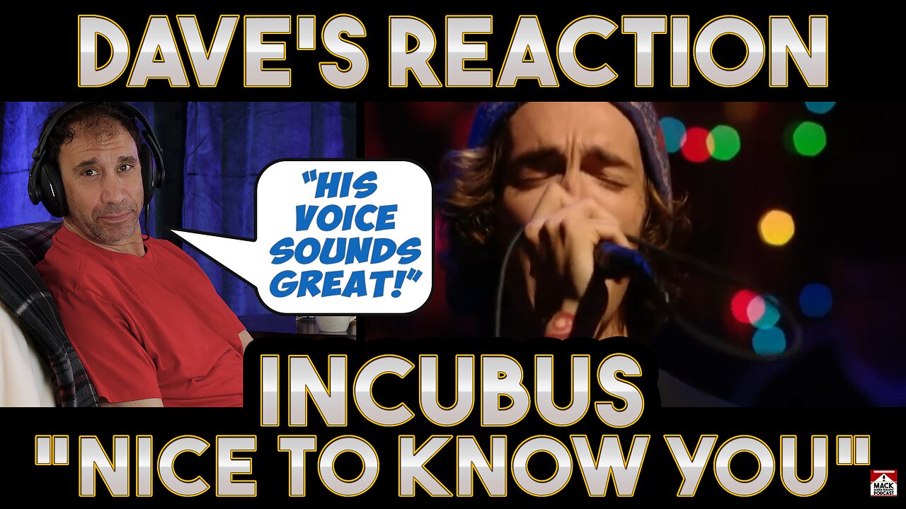 Dave's Reaction: Incubus — Nice To Know You