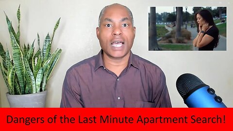 Dangers of The Last Minute Apartment Search!