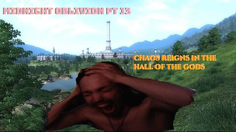 Midnight Oblivion Pt 13: Chaos Reigns in the Hall of The Gods