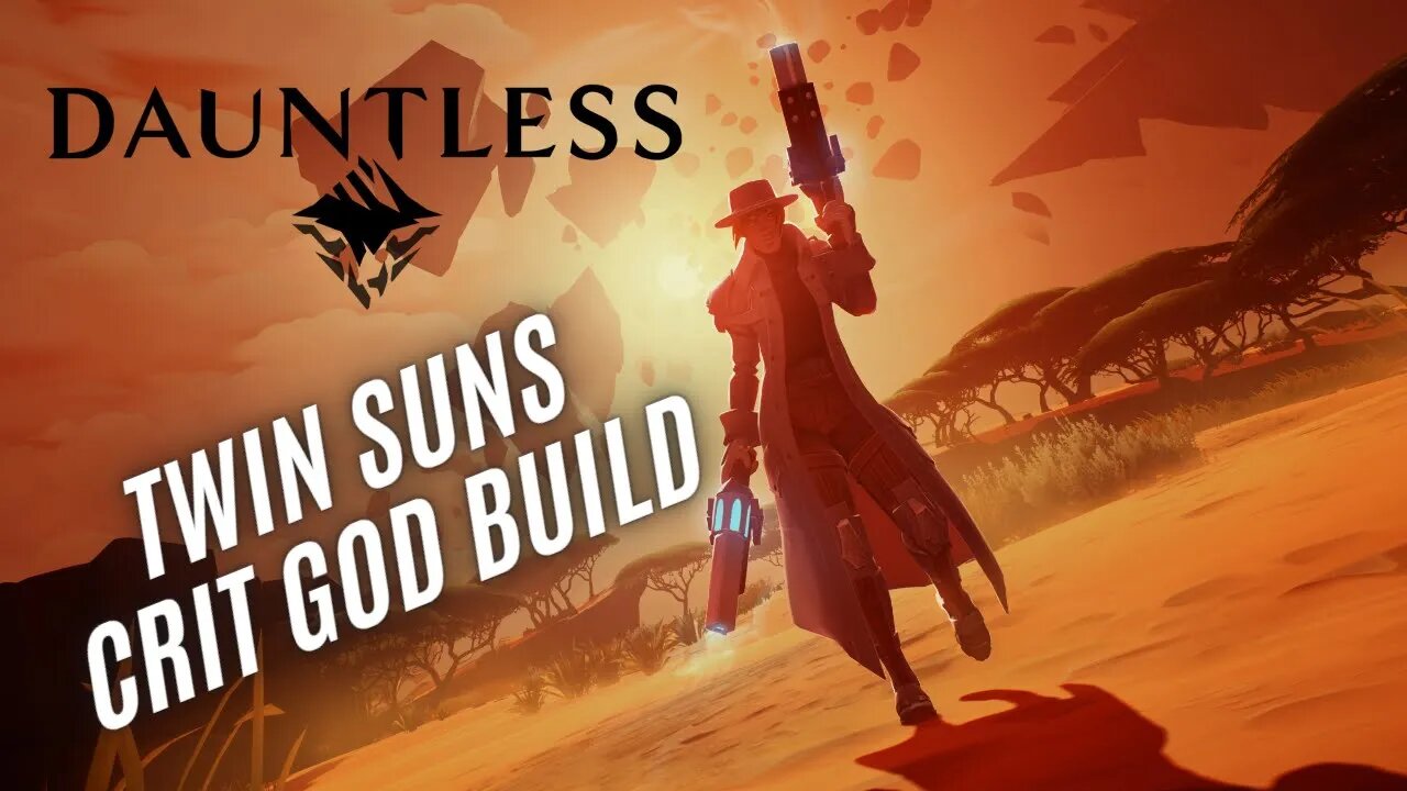 Dauntless Twin Suns Build Crit God 2022