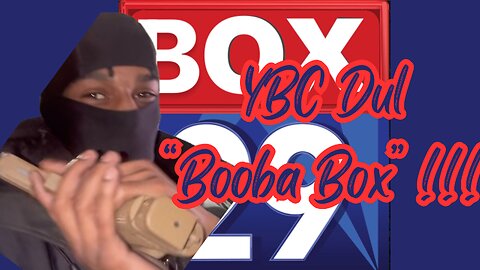 Box 29 News: Ybc Dul "Booba Box"