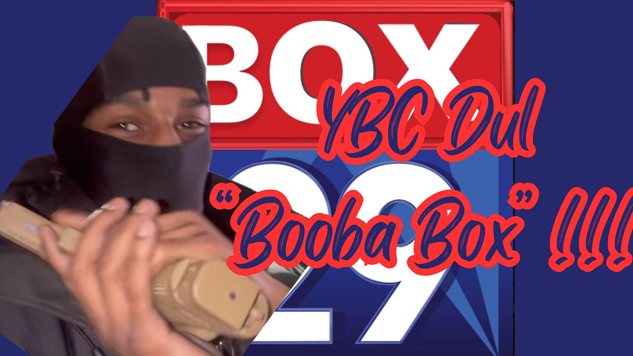 Box 29 News: Ybc Dul "Booba Box"