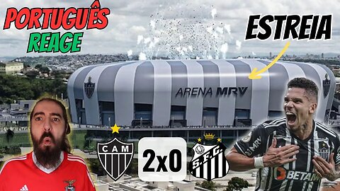 ESTREIA DA ARENA MRV - PORTUGUÊS REAGE - ATLÉTICO MG 2-0 SANTOS FC