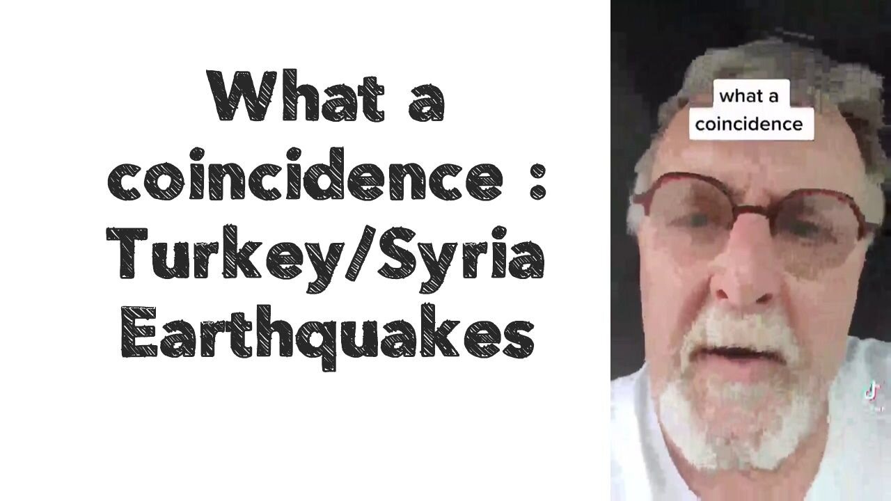 What a "coincidence" : Turkey/Syria Earthquakes