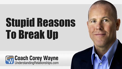 Stupid Reasons To Break Up