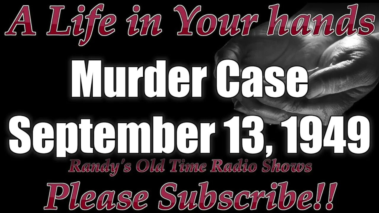 A Life In Your Hands Murder Case September 13, 1949