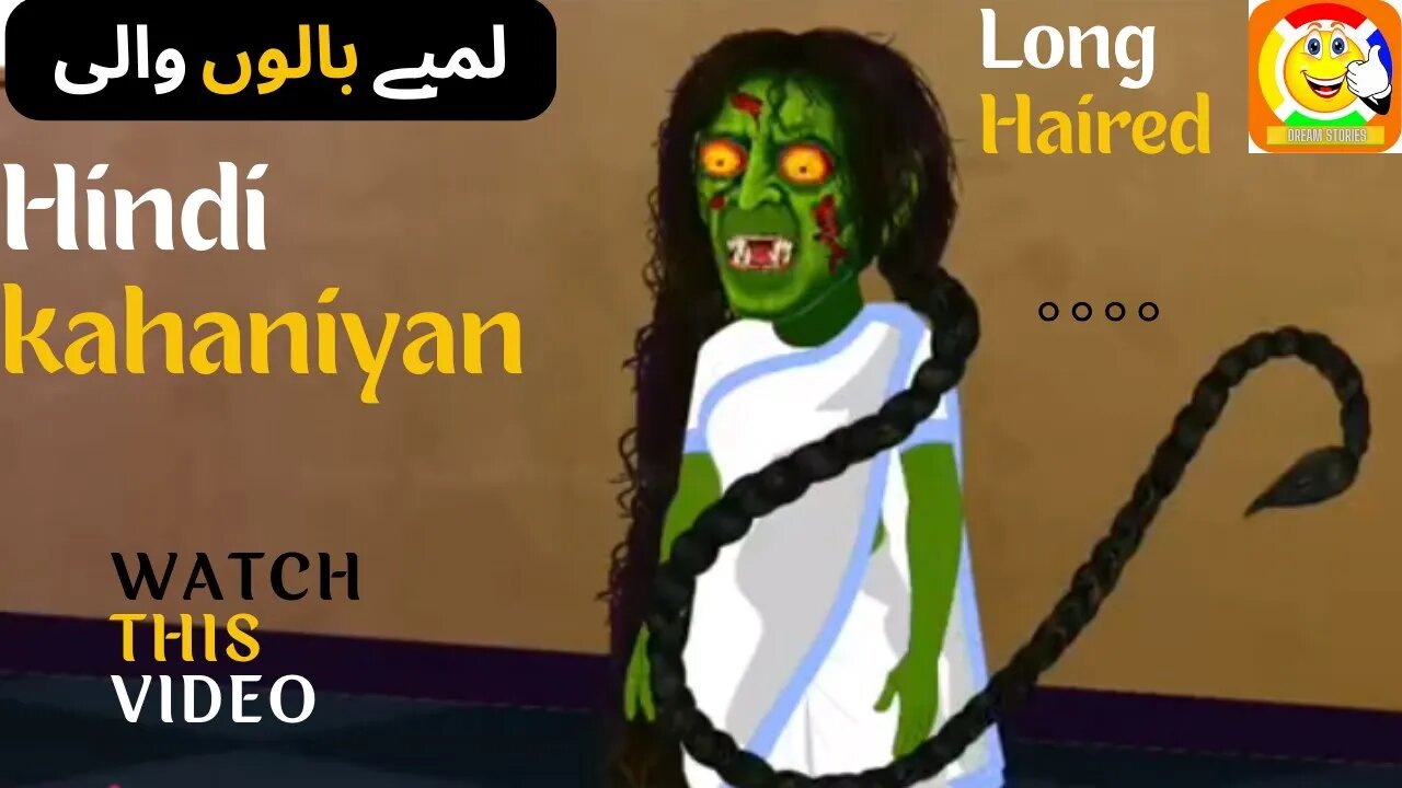 Long Haired || Hindi kahaniyan || لمبے بالوں والی