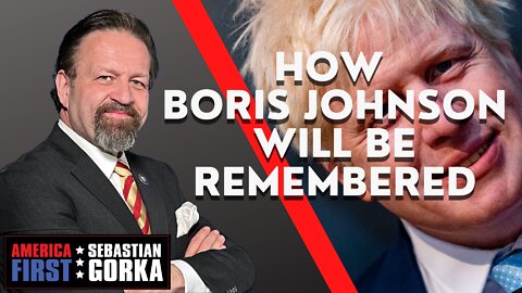 How Boris Johnson will be remembered. Robert Wilkie with Sebastian Gorka on AMERICA First