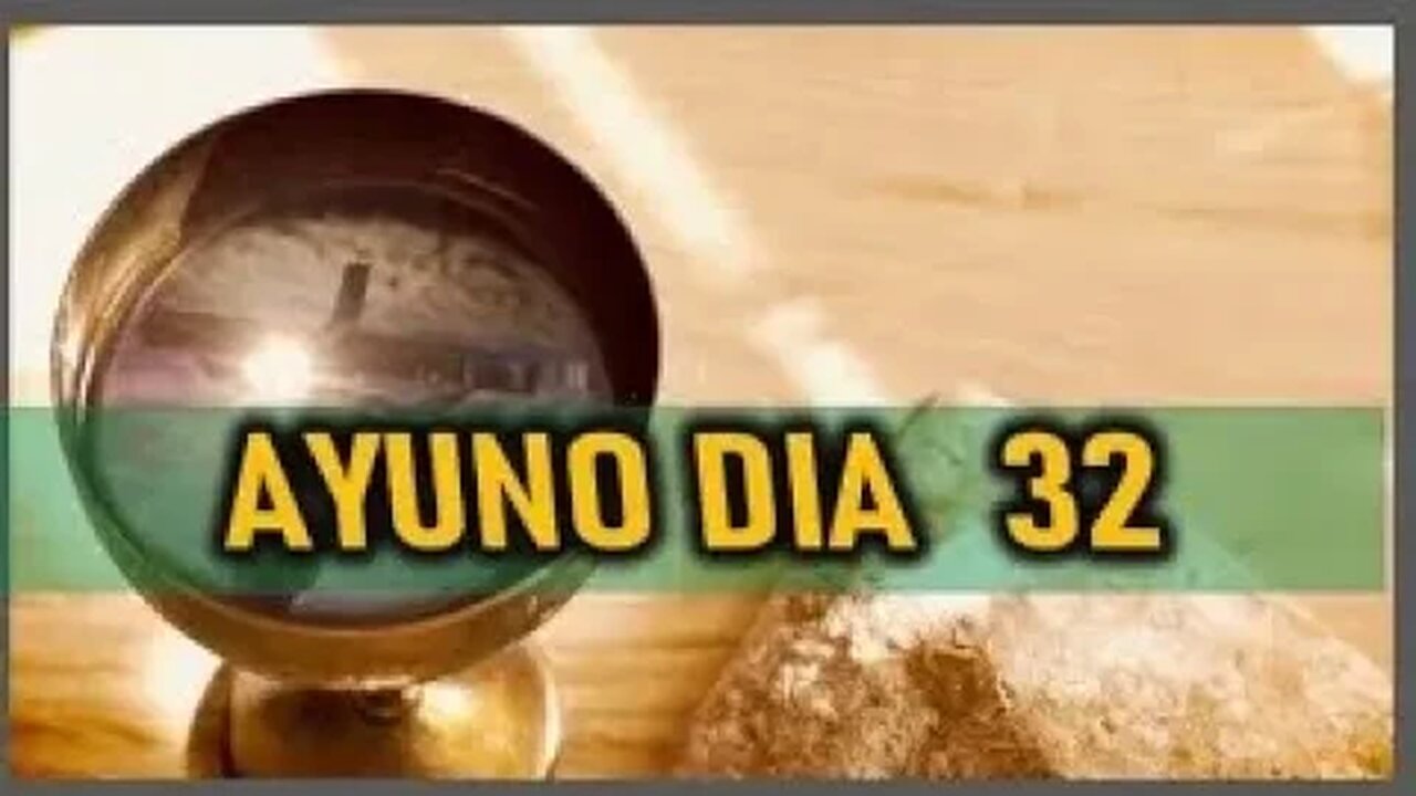 AYUNO DIA 32 SABADO 25 MARZO