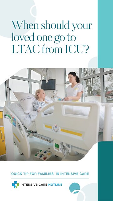 When Should Your Loved One Go to LTAC from ICU? Quick Tip for Families in Intensive Care!