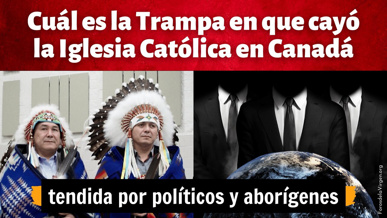 ¿Cuál es la Trampa en que cayó la Iglesia Católica en Canadá? [tendida por políticos y aborígenes]