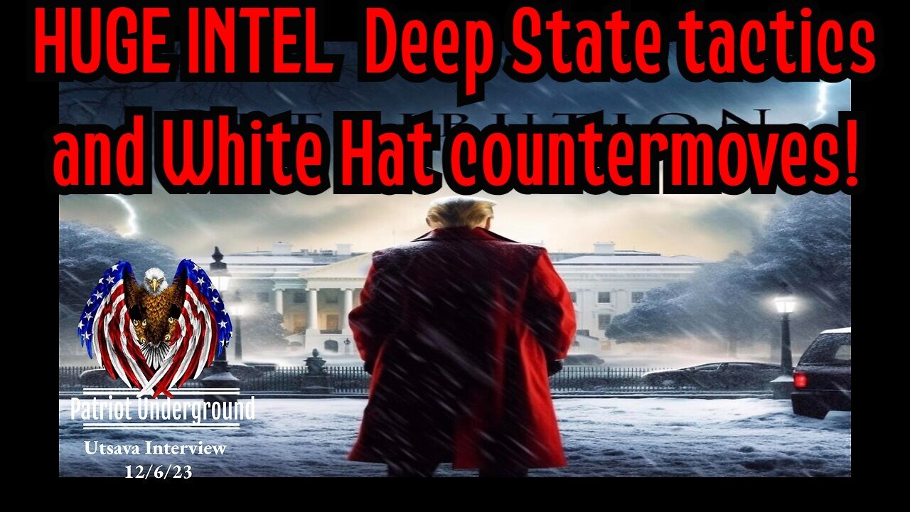 New Patriot Underground INTEL: Deep State tactics and White Hat countermoves!