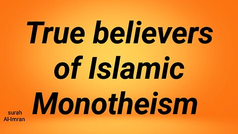True believers of Islamic Monotheism