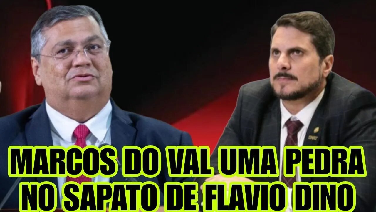 Senador Marcos do Val uma pedra no sapato de Flavio Dino