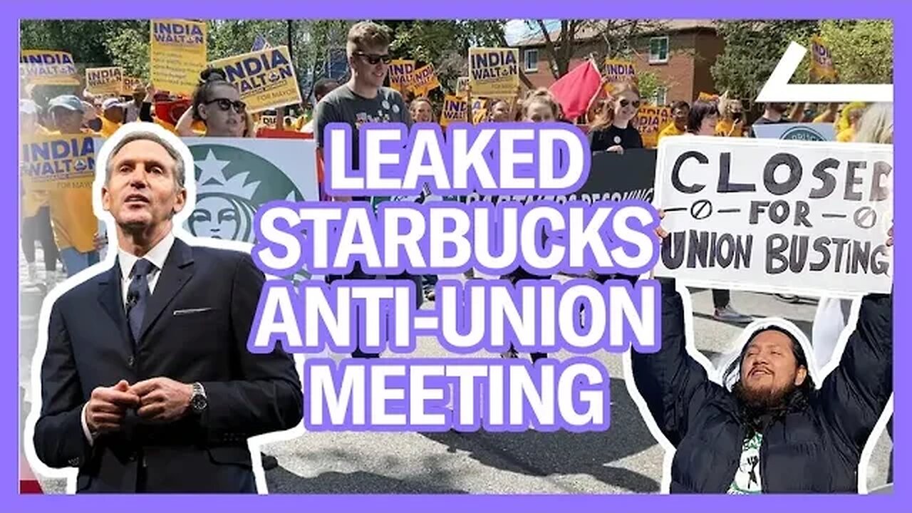 LEAKED: Starbucks CEO Trashes Unionizing Workers