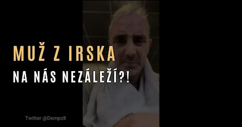Muž z Irska vyjádřil, co si myslí spousta lidí - A co my?!