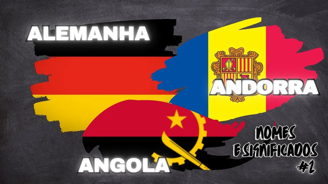 #2 Nomes e Significados - ALEMANHA, ANDORRA E ANGOLA