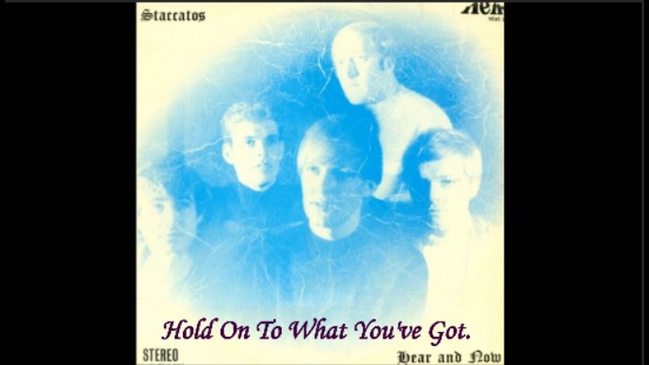 South African band STACCATOS with HOLD ON TO WHAT YOU"VE GOT from the 1968 album, HEAR AND NOW.