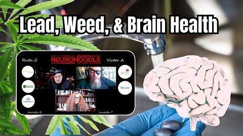 🧠 Lead, Weed, & Mental Health Environmental Impacts & Neurofeedback Insights | NeuroNoodle Podcast 🌿