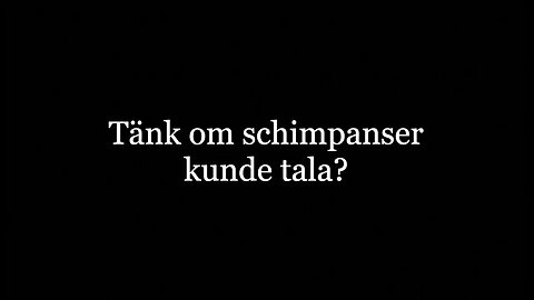 Tänk om schimpanser kunde tala?