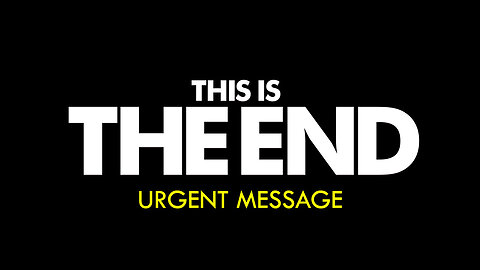 Urgent Message - This Is The END - 5/13/24..