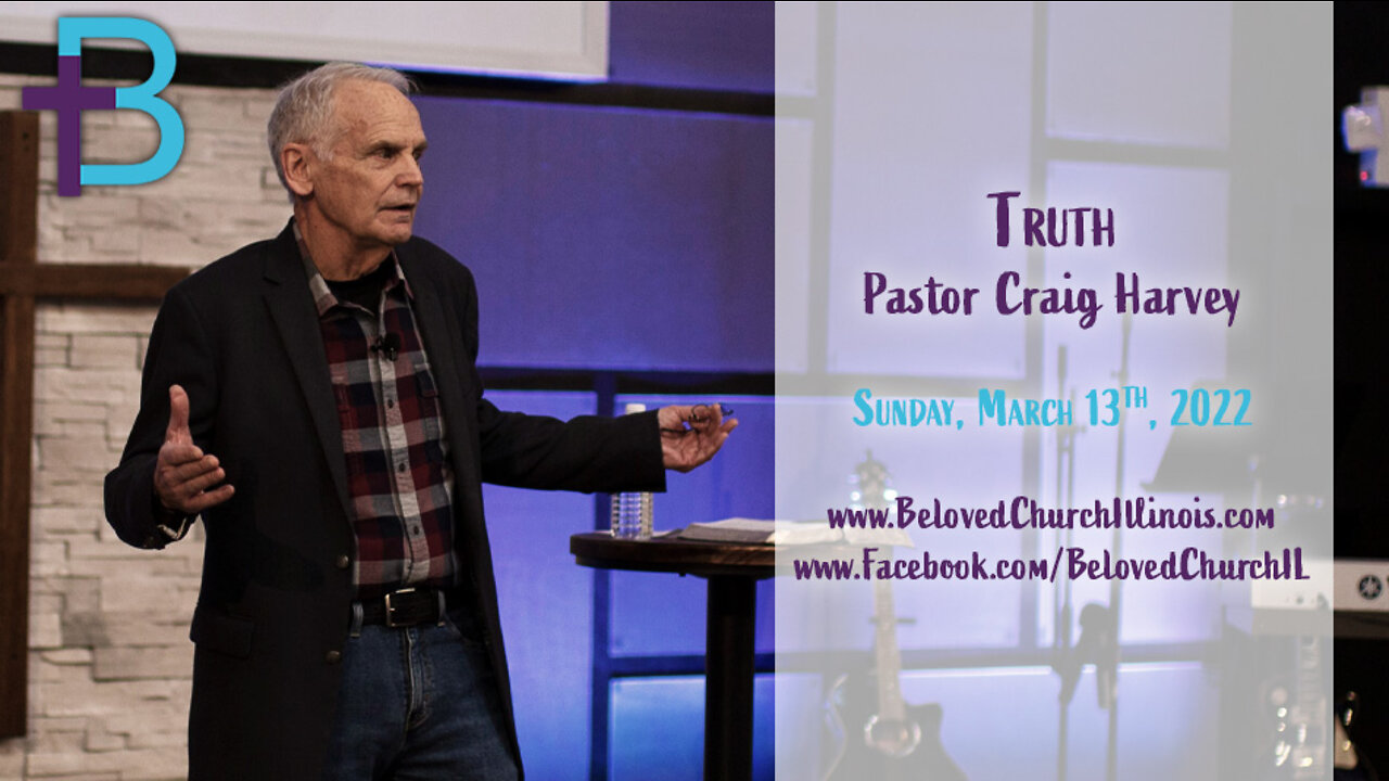 March 13, 2022: Truth (Pastor Craig Harvey)