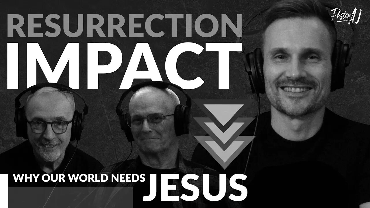 Resurrection Impact: Why Our World Needs Jesus