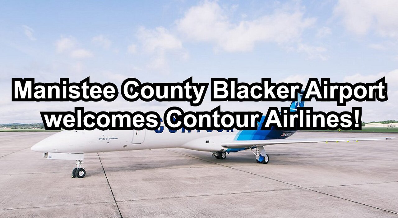 Manistee County Blacker Airport welcomes Contour Airlines!