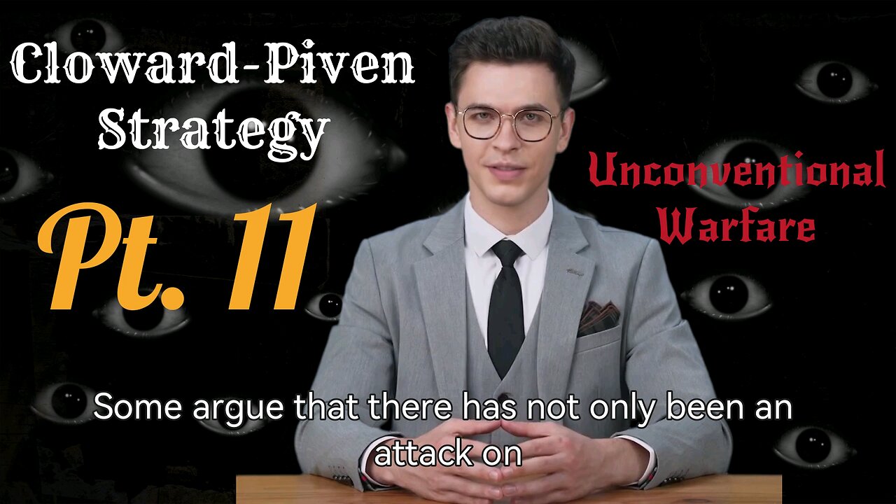 The Cloward-Piven Strategy and Unconventional Warfare Pt.11