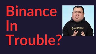 Binance In Trouble?