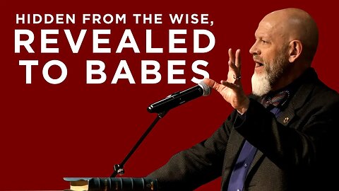 Hidden from the Wise, Revealed to Babes | James White (King's Cross Church)