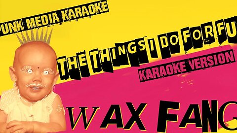 WAX FANG ✴ THE THINGS I DO FOR FUN ✴ KARAOKE INSTRUMENTAL ✴ PMK