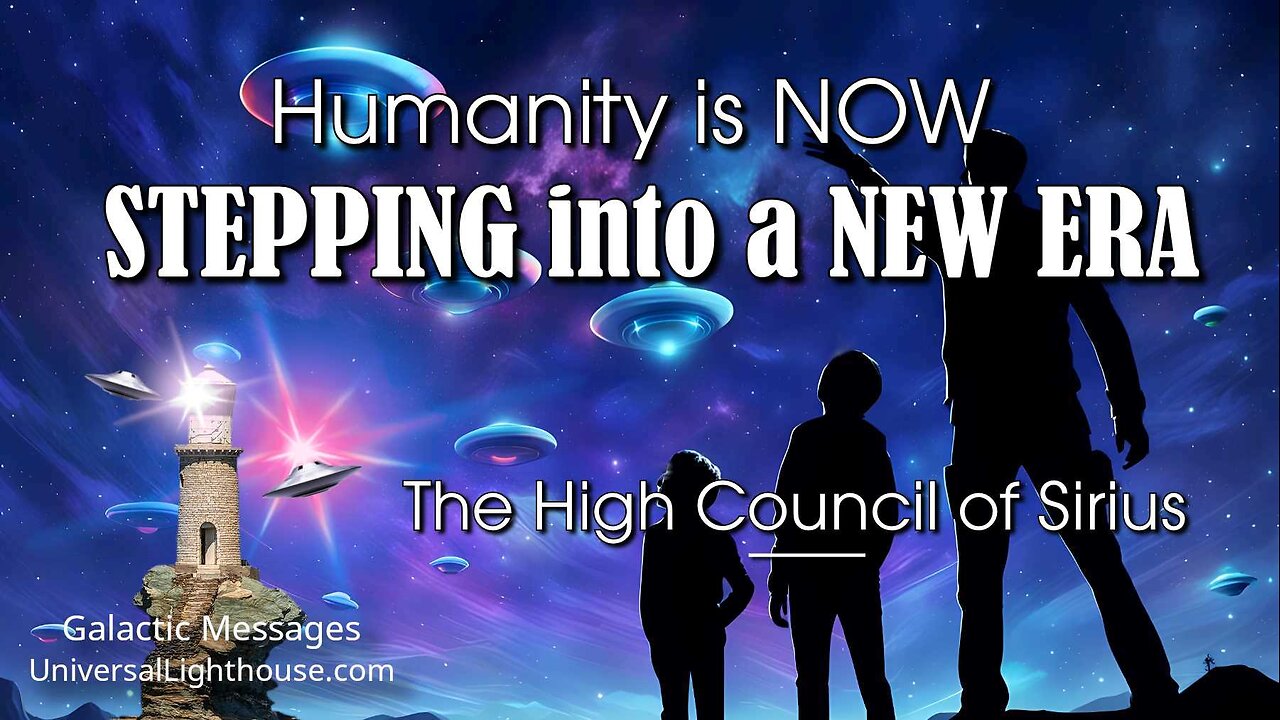 Humanity is NOW STEPPING into a NEW ERA ~ The High Council of Sirius