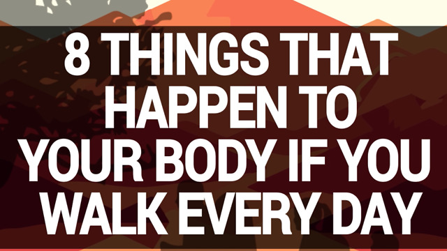 8 Things that Happen To Your Body If You Walk Every Day